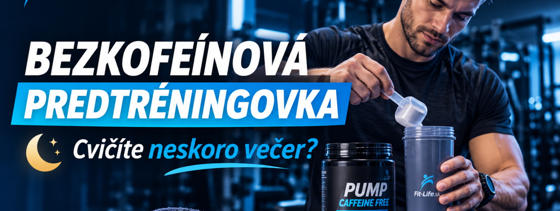 Bezkofeínové predtréningovky: Ktorý predtréningový stimulant si vybrať, keď cvičíte neskoro večer?